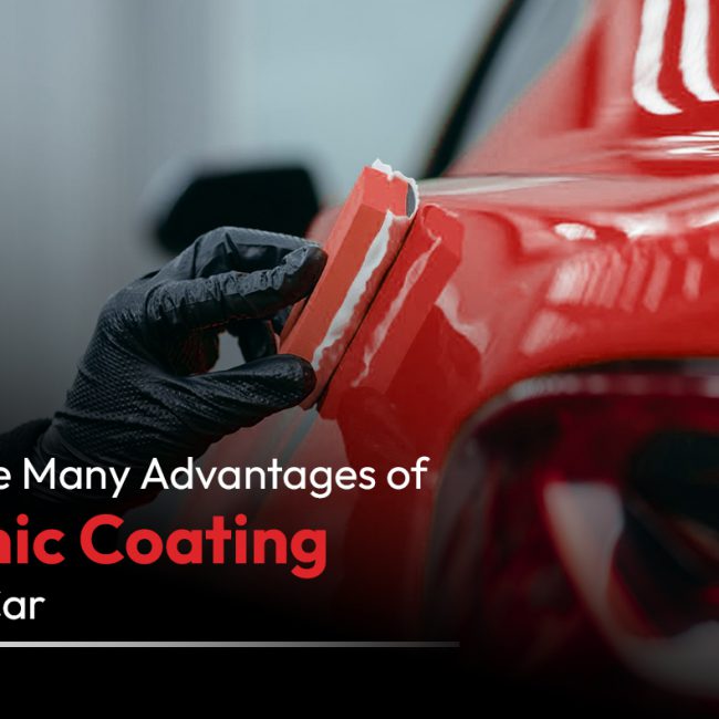 Advantages of Ceramic Coating