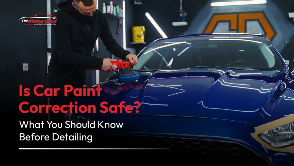 Is Car Paint Correction Safe? What You Should Know Before Detailing